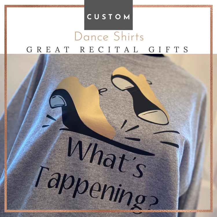 Gray t-shirt with gold tap shoes, “What’s Tappening?”.